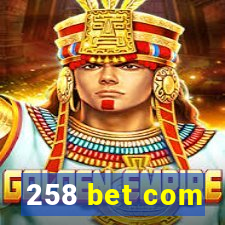 258 bet com